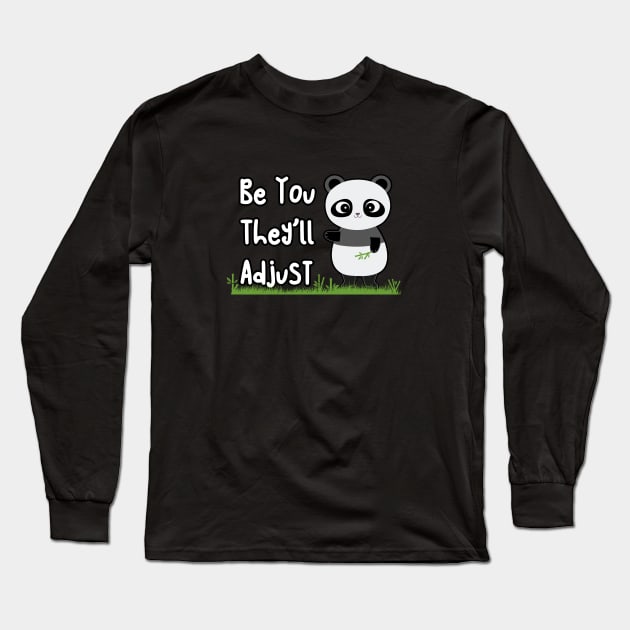 Be You Panda They'll Adjust Long Sleeve T-Shirt by DesignerDeskStd